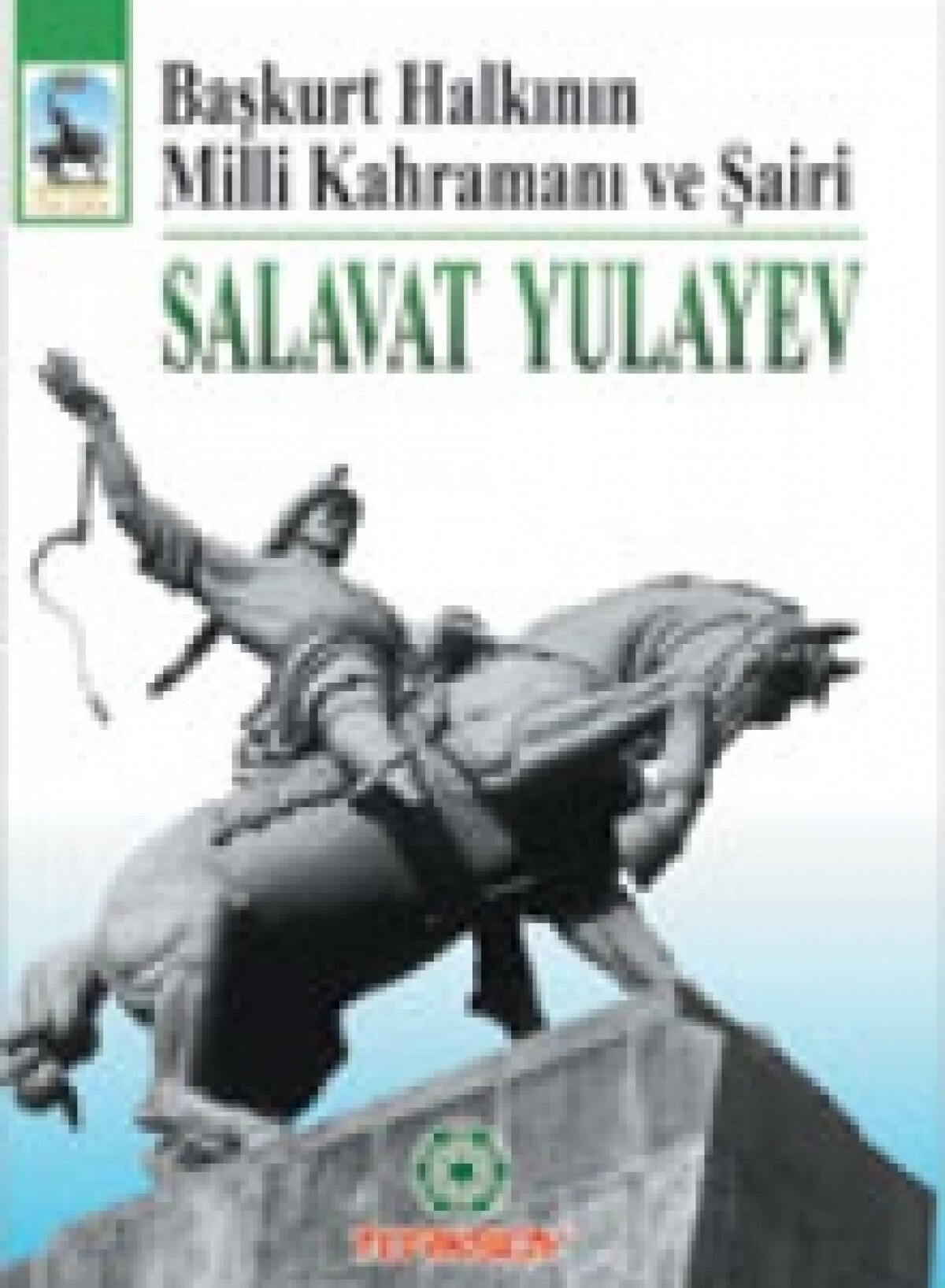 Başkurt Halkının Milli Kahramanı ve Şairi Salavat YULAYEV