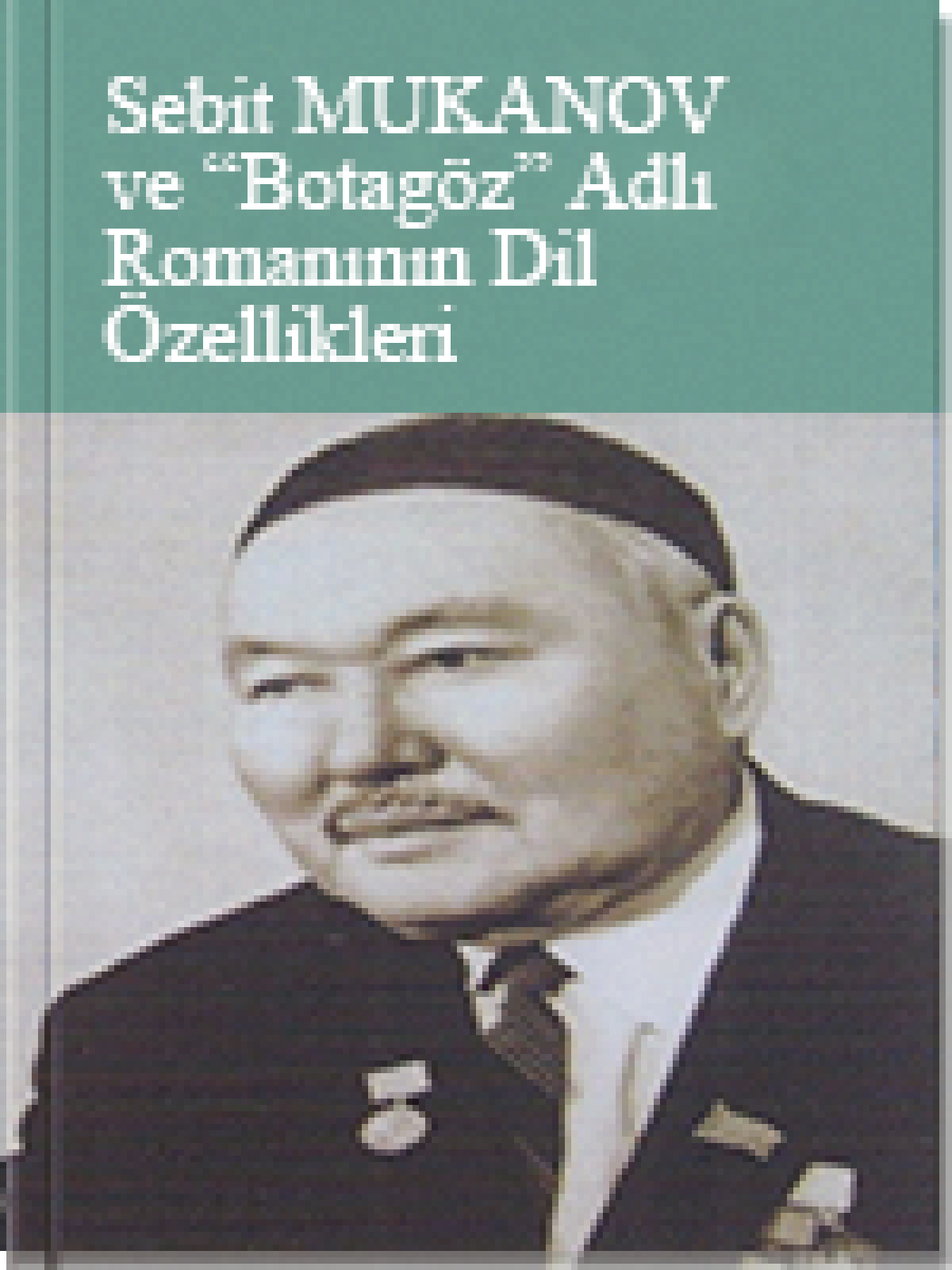 Sebit MUKANOV ve “Botagöz” Adlı Romanının Dil Özellikleri
