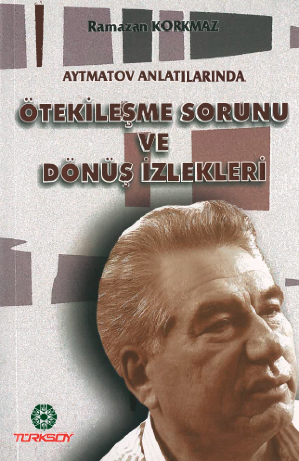 Aytmatov Anlatılarında Ötekileşme Sorunu ve Dönüş İzlekleri